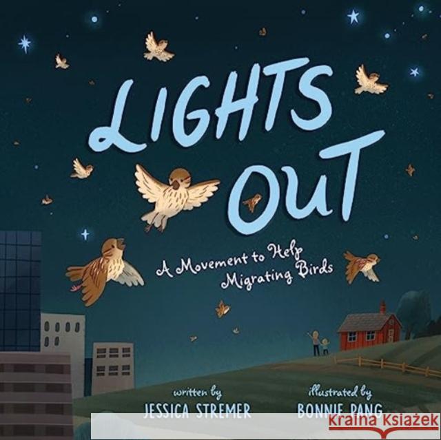 Lights Out: A Movement to Help Migrating Birds Jessica Stremer 9781665931977 Simon & Schuster - książka