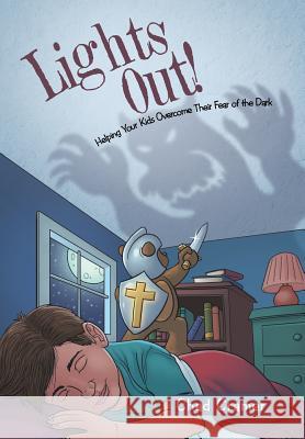 Lights Out!: Helping Your Kids Overcome Their Fear of the Dark Chad Cramer 9781490862682 WestBow Press - książka