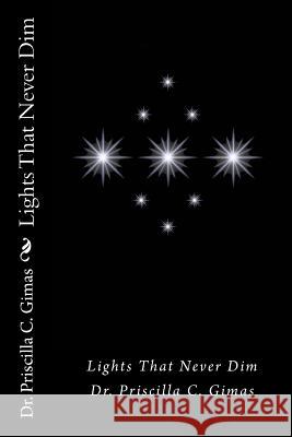 Lights That Never Dim Dr Priscilla C. Gimas Alberto Mercado 9781986676519 Createspace Independent Publishing Platform - książka