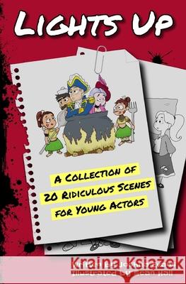 Lights Up: A Collection of 20 Ridiculous Scenes for Young Actors Sean Hall Joshua Evans 9781099654695 Independently Published - książka