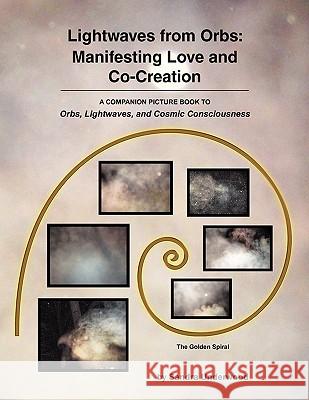 Lightwaves from Orbs: Manifesting Love and Co-Creation Underwood, Sandra 9781453509425 Xlibris Corporation - książka