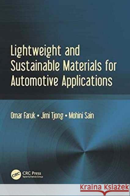 Lightweight and Sustainable Materials for Automotive Applications Omar Faruk Jimi Tjong Mohini Sain 9781498756877 CRC Press - książka