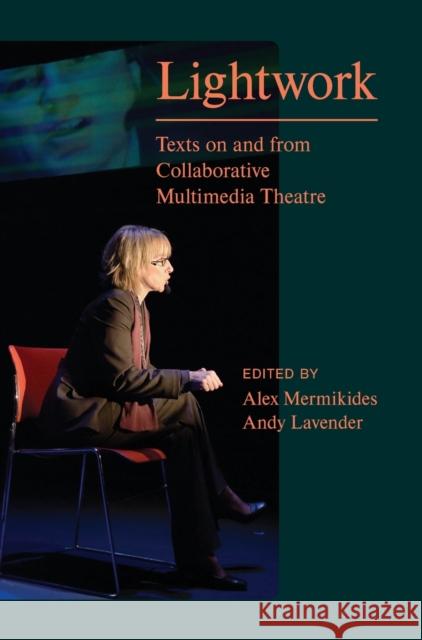 Lightwork: Texts on and from Collaborative Multimedia Theatre Alex Mermikides Andy Lavender 9781789385014 Intellect (UK) - książka