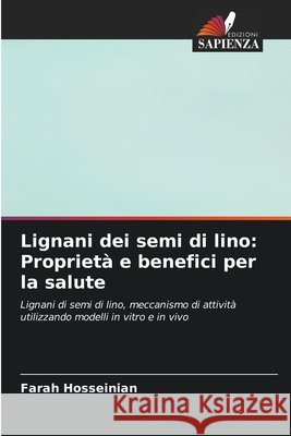 Lignani dei semi di lino: Proprietà e benefici per la salute Hosseinian, Farah 9786203277968 Edizioni Sapienza - książka