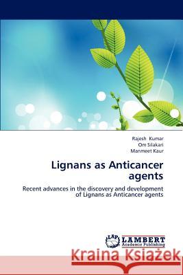 Lignans as Anticancer Agents Rajesh Kumar Om Silakari Manmeet Kaur 9783659182242 LAP Lambert Academic Publishing - książka