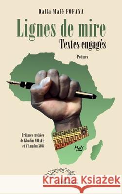 Lignes de mire: Textes engag?s - Po?mes Dalla Mal? Fofana Khadim Ndiaye Amadou Sow 9782336508214 Harmattan Senegal - książka