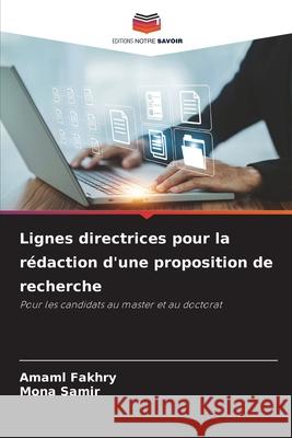 Lignes directrices pour la rédaction d'une proposition de recherche Fakhry, Amaml, Samir, Mona 9786200735195 Editions Notre Savoir - książka