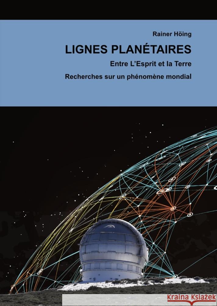 Lignes Planétaires. Entre L'Esprit et la Terre. Höing, Rainer 9783384273574 tredition - książka