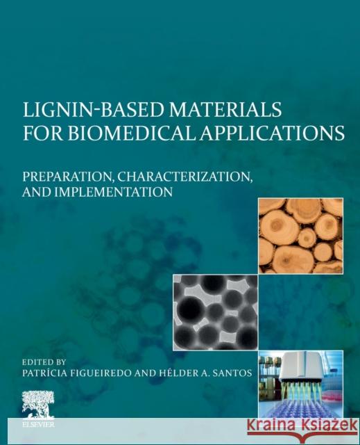 Lignin-Based Materials for Biomedical Applications: Preparation, Characterization, and Implementation H Santos Patr 9780128203033 Elsevier - książka