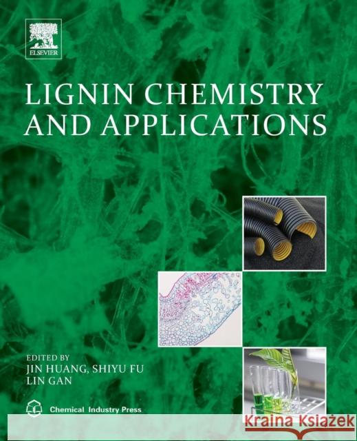 Lignin Chemistry and Applications Jin Huang Shiyu Fu Lin Gan 9780128139417 Elsevier - książka