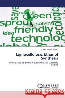 Lignocellulosic Ethanol Synthesis Ahmed Ibrahim Nasser 9783659617201 LAP Lambert Academic Publishing - książka