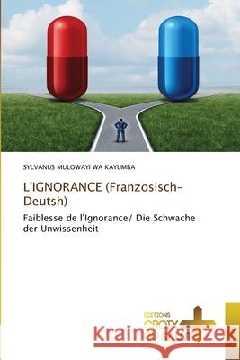 L'IGNORANCE (Franzosisch-Deutsh) Sylvanus Muloway 9786137374214 Ditions Croix Du Salut - książka