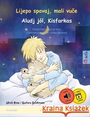 Lijepo spavaj, mali vuče - Aludj jól, Kisfarkas (hrvatski - mađarski): Dvojezična knjiga za decu Renz, Ulrich 9783739911892 Sefa Verlag - książka