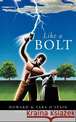 Like a Bolt D'Spain, Howard &. Sara 9781477244043 Authorhouse - książka
