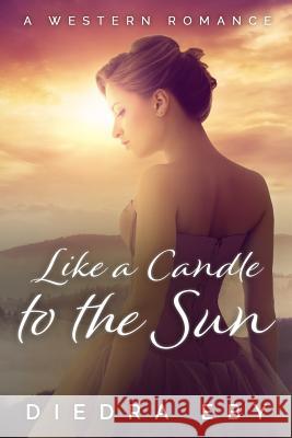 Like a Candle to the Sun Diedra Eby 9781535301282 Createspace Independent Publishing Platform - książka