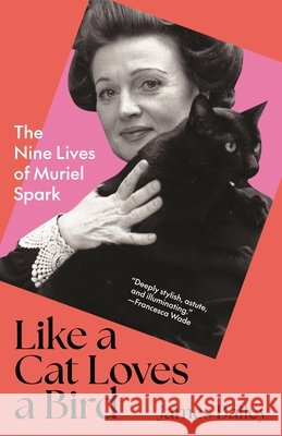 Like a Cat Loves a Bird: The Nine Lives of Muriel Spark James Bailey 9780691290171 Princeton University Press - książka