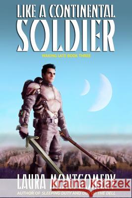 Like a Continental Soldier Laura Montgomery 9781722819699 Createspace Independent Publishing Platform - książka