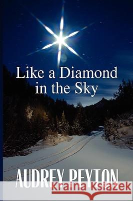 Like a Diamond in the Sky Audrey Peyton 9781450014656  - książka