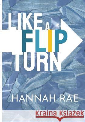 Like A Flip Turn (color edition) Rae, Hannah 9781533172778 Createspace Independent Publishing Platform - książka