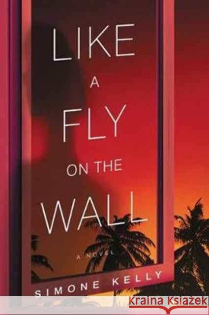 Like a Fly on the Wall Simone Kelly 9780062566454 William Morrow & Company - książka