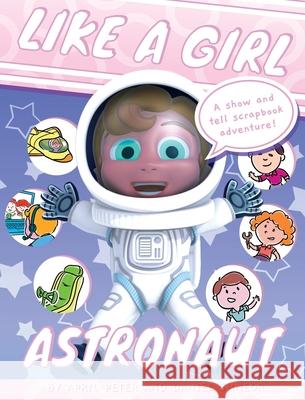 Like A Girl: Astronaut April Peter Daniel Shneor 9789657779026 April Peter - książka