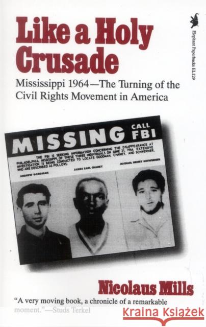 Like a Holy Crusade: Mississippi 1964 -- The Turning of the Civil Rights Movement in America Nicolaus Mills 9781566630269 Ivan R. Dee Publisher - książka