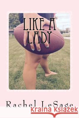 Like a Lady Rachel Lesage 9781512162943 Createspace Independent Publishing Platform - książka