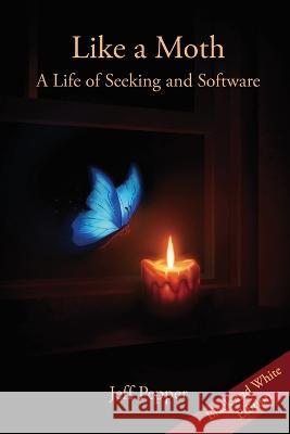 Like a Moth: A Life of Seeking and Software Jeff Pepper   9781959043355 Imagin8 LLC - książka