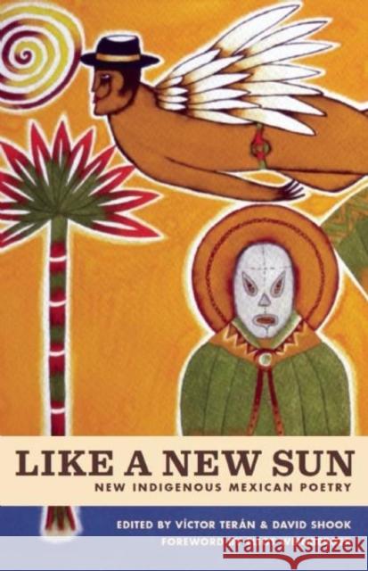 Like a New Sun: New Indigenous Mexican Poetry Victor Teran David Shook Eliot Weinberg 9781939419262 Phoneme Media - książka