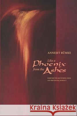 Like a Phoenix from the Ashes: Exercises for Recovering from and Preventing Burnout R 9781943582464 Waldorf Publications - książka