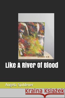 Like A River Of Blood Spildener, Angela Marie 9781796538601 Independently Published - książka