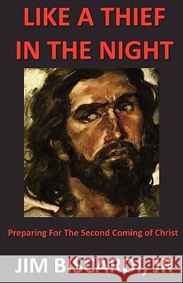 Like A Thief In The Night Biscardi, Jim 9780975378656 Mantle Ministries - książka