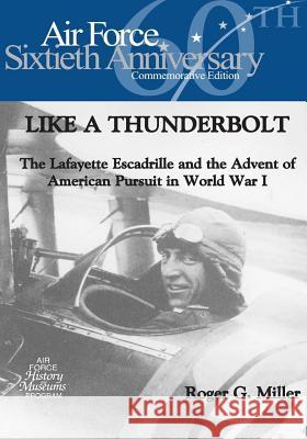 Like a Thunderbolt: The Lafayette Escadrille and the Advent of American Pursuit in World War I Office of Air Force History              U. S. Air Force 9781508600305 Createspace - książka