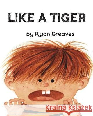 Like a Tiger Ryan Greaves 9781925807073 Like a Photon Creative Pty - książka