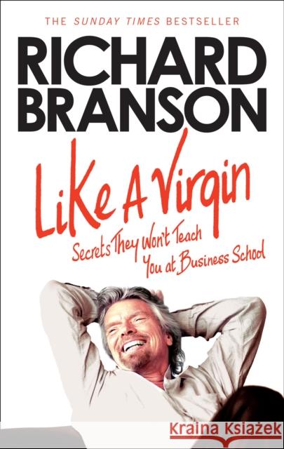 Like A Virgin: Secrets They Won’t Teach You at Business School  9780753519929 Ebury Publishing - książka