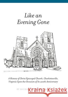 Like an Evening Gone Michael D. Dickens 9780578592329 Christ Episcopal Church - książka