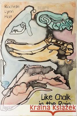 Like Chalk in the Rain: And Ramblings 2 Rochelle Lynn Holt 9781791387471 Independently Published - książka