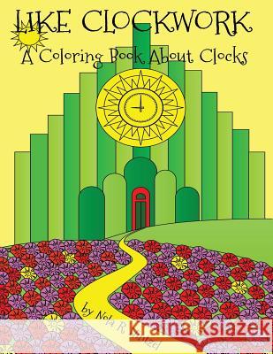 Like Clockwork: A Coloring Book About Clocks Hintzel, Nola R. 9781729389591 Independently Published - książka