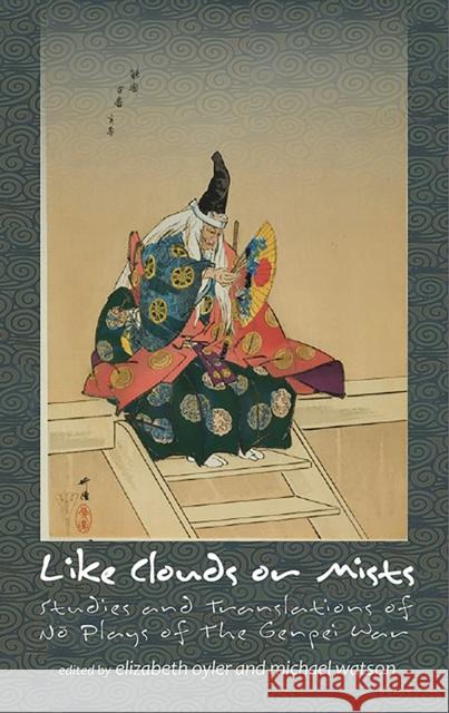 Like Clouds or Mists: Studies and Translations of No Plays of the Genpei War Oyler, Elizabeth A. 9781933947594 Cornell University East Asia Program - książka