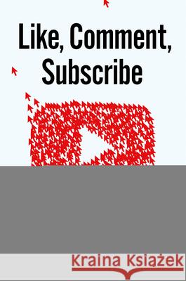 Like, Comment, Subscribe: Inside Youtube's Chaotic Rise to World Domination Bergen, Mark 9780593296349 Viking - książka