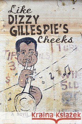 Like Dizzy Gillespie's Cheeks Scott E. Smith 9780595475292 iUniverse - książka