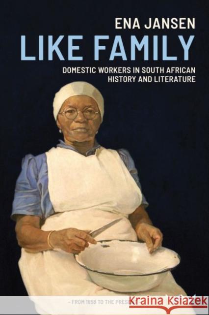 Like Family: Domestic Workers in South African History and Literature Ena Jansen 9781776143511 Wits University Press - książka