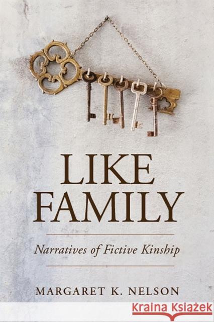 Like Family: Narratives of Fictive Kinship Margaret K. Nelson 9780813564050 Rutgers University Press - książka