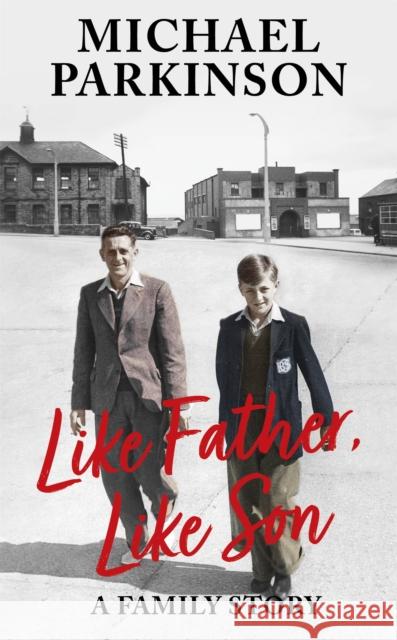 Like Father, Like Son: A family story Michael Parkinson 9781529362466 Hodder & Stoughton - książka