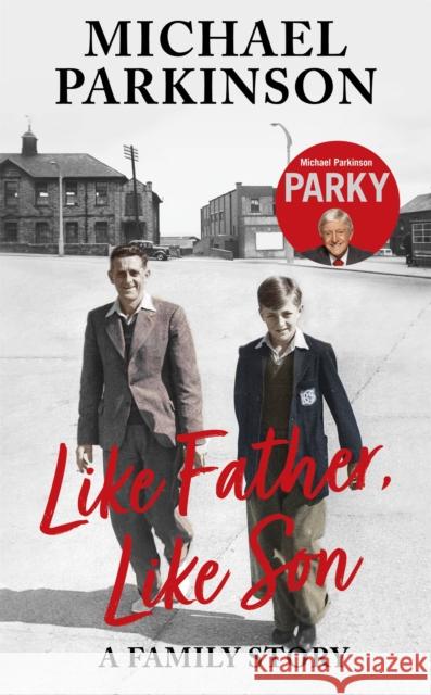 Like Father, Like Son: A family story Michael Parkinson 9781529362503 Hodder & Stoughton - książka