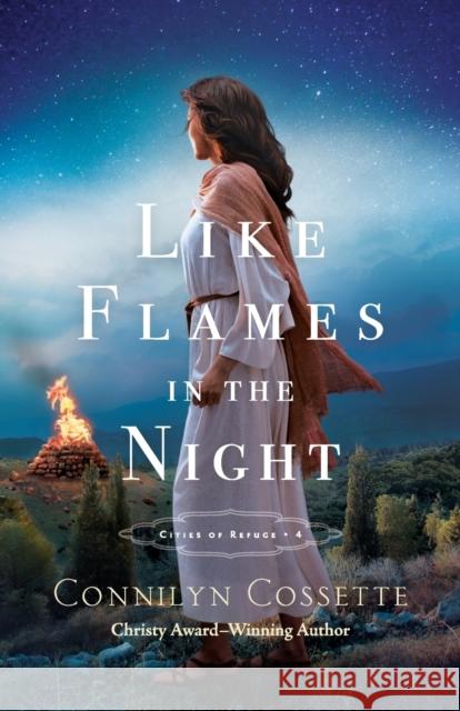 Like Flames in the Night Connilyn Cossette 9780764234330 Bethany House Publishers - książka