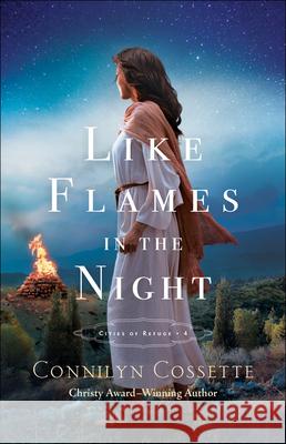 Like Flames in the Night Connilyn Cossette 9780764235542 Bethany House Publishers - książka