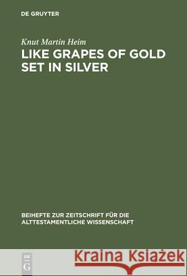 Like Grapes of Gold Set in Silver Heim, Knut Martin 9783110163766 Walter de Gruyter & Co - książka