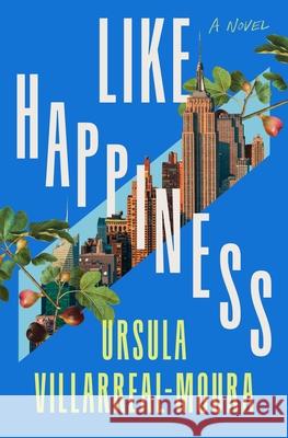 Like Happiness Ursula Villarreal-Moura 9781250882851 Celadon Books - książka