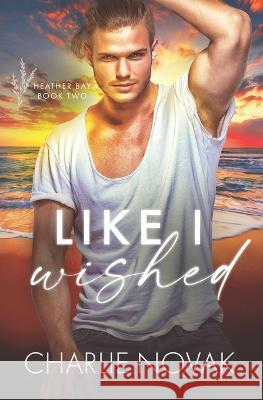 Like I Wished Charlie Novak 9798362848033 Independently Published - książka